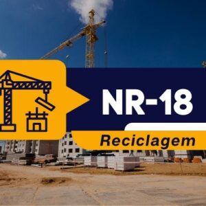 NR 18 – Integração de Segurança na Construção Civil Reciclagem (4 Horas)