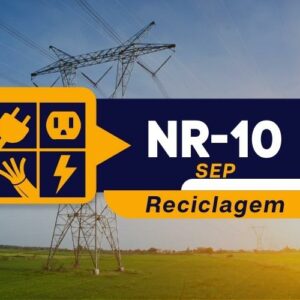 NR 10 – Curso Complementar – Segurança no Sistema Elétrico de Potência (SEP) e em Suas Proximidades – Reciclagem