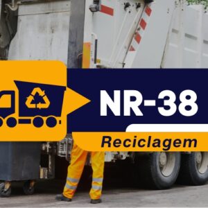 NR 38 – Segurança e Saúde no Trabalho nas Atividades de Limpeza Urbana e Manejo de Resíduos Sólidos – Reciclagem